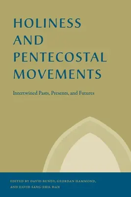 Sfințenia și mișcările penticostale - Holiness and Pentecostal Movements