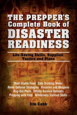 Prepper's Complete Book of Disaster Readiness: Aptitudini, provizii, tactici și planuri de salvare a vieții - Prepper's Complete Book of Disaster Readiness: Life-Saving Skills, Supplies, Tactics and Plans