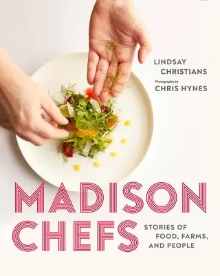 Madison Chefs: Povești despre alimente, ferme și oameni - Madison Chefs: Stories of Food, Farms, and People