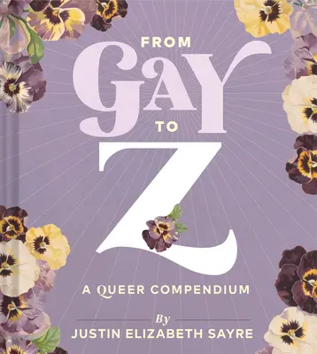 De la gay la Z: un compendiu Queer - From Gay to Z: A Queer Compendium