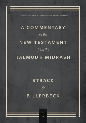 Comentariu asupra Noului Testament din Talmud și Midrash: Volumul 3, De la Romani la Apocalipsă - Commentary on the New Testament from the Talmud and Midrash: Volume 3, Romans Through Revelation