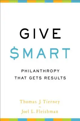 Give Smart: Filantropia care dă rezultate - Give Smart: Philanthropy That Gets Results