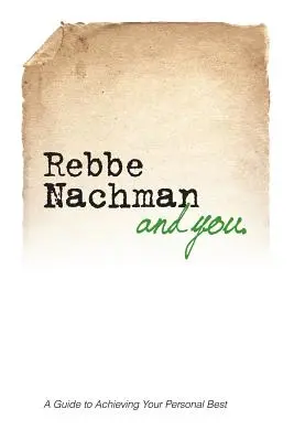 Rebbe Nachman și tu: Cum înțelepciunea lui Rebbe Nachman de Breslov îți poate schimba viața - Rebbe Nachman and You: How the wisdom of Rebbe Nachman of Breslov can change your life