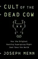 Cult of the Dead Cow - Cum supergrupul original de hackeri ar putea salva lumea - Cult of the Dead Cow - How the Original Hacking Supergroup Might Just Save the World