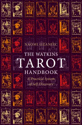 Manualul de tarot Watkins: Un sistem practic de autodescoperire - The Watkins Tarot Handbook: A Practical System of Self-Discovery