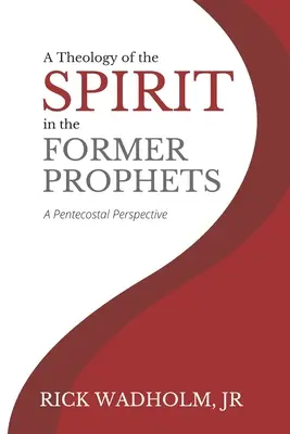 O teologie a Duhului în foștii profeți: O perspectivă penticostală - A Theology of the Spirit in the Former Prophets: A Pentecostal Perspective