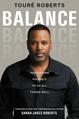 Echilibru: Poziționarea ta pentru a face toate lucrurile bine - Balance: Positioning Yourself to Do All Things Well
