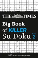 Times Big Book of Killer Su Doku book 2 - 360 de puzzle-uri Su Doku letale - Times Big Book of Killer Su Doku book 2 - 360 Lethal Su Doku Puzzles