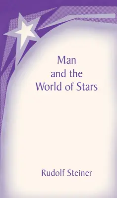 Omul și lumea stelelor: Comuniunea spirituală a omenirii (Cw 219) - Man and the World of the Stars: The Spiritual Communion of Mankind (Cw 219)