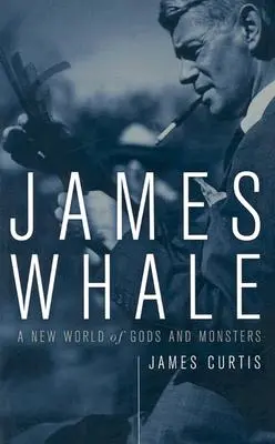 James Whale: O nouă lume a zeilor și monștrilor - James Whale: A New World of Gods and Monsters