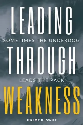 Conducerea prin slăbiciune: Uneori outsiderul conduce turma - Leading Through Weakness: Sometimes The Underdog Leads The Pack