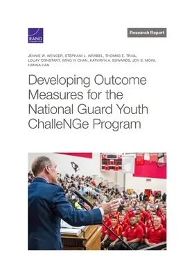 Elaborarea de măsuri privind rezultatele pentru programul National Guard Youth Challenge - Developing Outcome Measures for the National Guard Youth Challenge Program