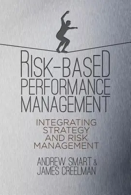 Managementul performanței bazat pe risc: Integrarea strategiei și a gestionării riscurilor - Risk-Based Performance Management: Integrating Strategy and Risk Management