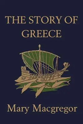 Povestea Greciei (Clasici de ieri) - The Story of Greece (Yesterday's Classics)