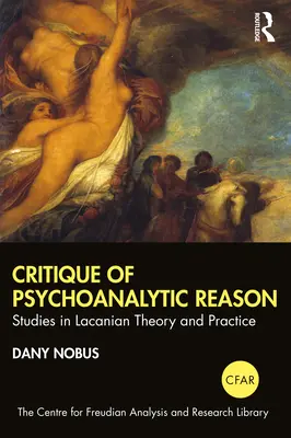 Critica rațiunii psihanalitice: Studii în teoria și practica lacaniană - Critique of Psychoanalytic Reason: Studies in Lacanian Theory and Practice