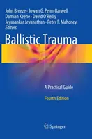 Trauma balistică: Un ghid practic - Ballistic Trauma: A Practical Guide