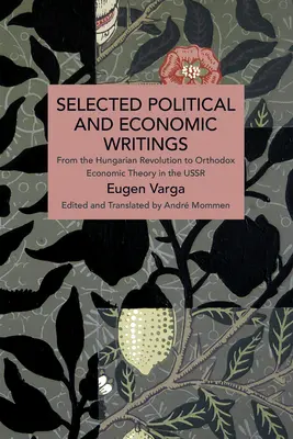 Scrieri politice și economice selectate de Eugen Varga: De la revoluția maghiară la teoria economică ortodoxă în URSS - Selected Political and Economic Writings of Eugen Varga: From the Hungarian Revolution to Orthodox Economic Theory in the USSR