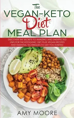 The Vegan Keto Diet Meal Plan: Descoperiți secretele utilizărilor uimitoare și neașteptate ale dietei ketogenice, plus rețete vegane și tehnici esențiale - The Vegan Keto Diet Meal Plan: Discover the Secrets to Amazing and Unexpected Uses for the Ketogenic Diet Plus Vegan Recipes and Essential Techniques