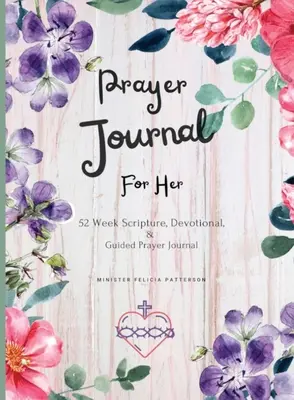 Jurnal de rugăciune pentru ea: Jurnal de 52 de săptămâni cu scripturi, devoțional și rugăciune ghidată - Prayer Journal For Her: 52 week scripture, devotional, and guided prayer journal