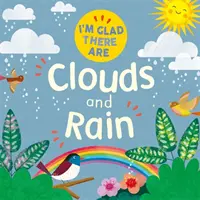 Mă bucur că există ...: Mă bucur că există ...: Norii și ploaia - I'm Glad There Are ...: I'm Glad There Are ...: Clouds and Rain