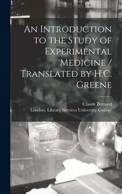 An Introduction to the Study of Experimental Medicine / Traducere de H.C. Greene - An Introduction to the Study of Experimental Medicine / Translated by H.C. Greene