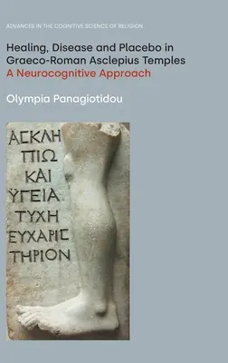 Vindecare, boală și placebo în templele graeco-romane Asclepius: O abordare neurocognitivă - Healing, Disease and Placebo in Graeco-Roman Asclepius Temples: A Neurocognitive Approach