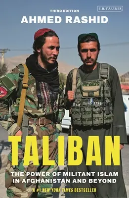 Talibanii: Puterea islamului militant în Afganistan și dincolo de acesta - Taliban: The Power of Militant Islam in Afghanistan and Beyond