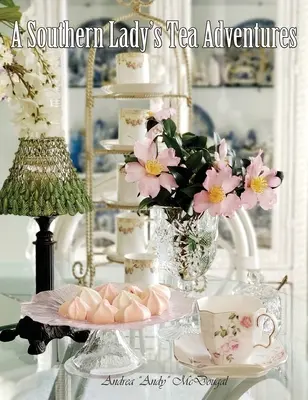 Aventurile de ceai ale unei doamne din sud - A Southern Lady's Tea Adventures
