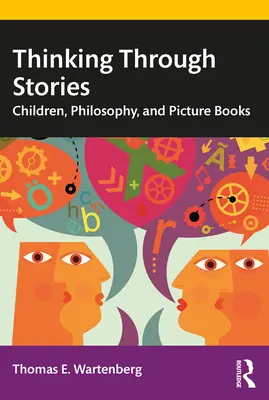 Gândirea prin povești: Copiii, filosofia și cărțile ilustrate - Thinking Through Stories: Children, Philosophy, and Picture Books