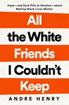 All the White Friends I Couldn't Keep: Hope--And Hard Pills to Swallow--About Fighting for Black Lives