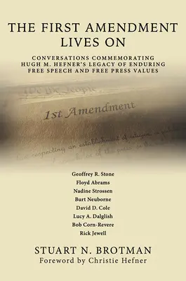 Primul amendament trăiește: Conversații de comemorare a moștenirii lui Hugh M. Hefner privind valorile durabile ale libertății de exprimare și libertății presei - The First Amendment Lives on: Conversations Commemorating Hugh M. Hefner's Legacy of Enduring Free Speech and Free Press Values