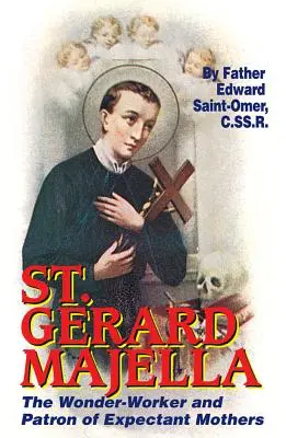 Sfântul Gerard Majella: Făcătorul de minuni și patronul viitoarelor mame - St. Gerard Majella: The Wonder-Worker and Patron of Expectant Mothers