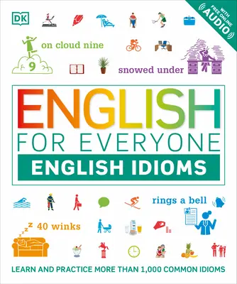 Engleză pentru toată lumea: English Idioms - English for Everyone: English Idioms