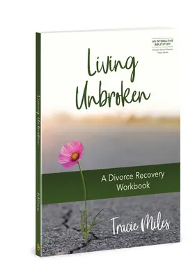 Living Unbroken: A Divorce Recovery Workbook