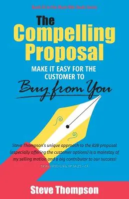 Propunerea convingătoare: Fă-i ușor clientului să cumpere de la tine! - The Compelling Proposal: Make it Easy for the Customer to Buy From You!