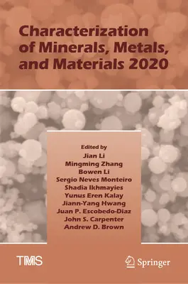 Characterization of Minerals, Metals, and Materials 2020 (Caracterizarea mineralelor, metalelor și materialelor 2020) - Characterization of Minerals, Metals, and Materials 2020