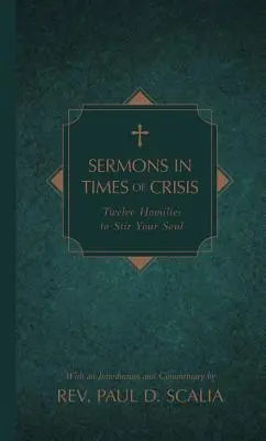 Predici în vremuri de criză: Douăsprezece omilii pentru a-ți agita sufletul - Sermons in Times of Crisis: Twelve Homilies to Stir Your Soul