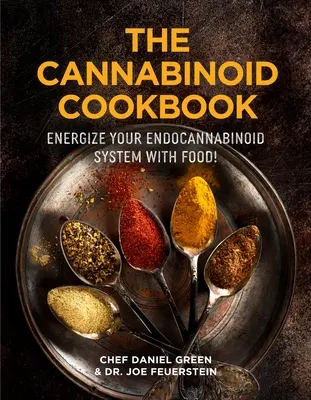 Cartea de bucate cu canabinoizi: Transformă-ți sănătatea folosind ierburile și condimentele din bucătăria ta - The Cannabinoid Cookbook: Transform Your Health Using Herbs and Spices from Your Kitchen
