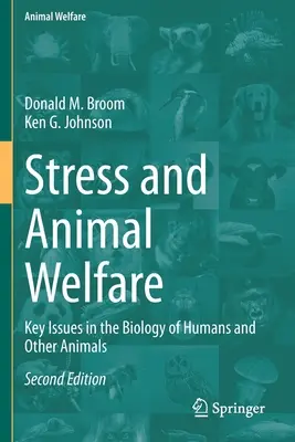 Stresul și bunăstarea animalelor: Probleme-cheie în biologia oamenilor și a altor animale - Stress and Animal Welfare: Key Issues in the Biology of Humans and Other Animals