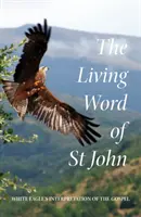 Cuvântul viu al Sfântului Ioan - Interpretarea Evangheliei de către Vulturul Alb - Living Word of St John - White Eagle's Interpretation of the Gospel