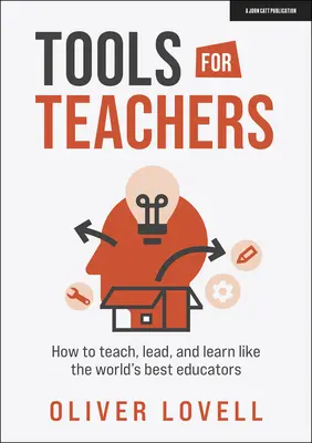 Instrumente pentru profesori: Cum să predați, să conduceți și să învățați ca cei mai buni educatori din lume - Tools for Teachers: How to Teach, Lead and Learn Like the World's Best Educators