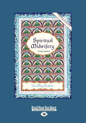 Moașa spirituală: Ina May Gaskin (Text tipărit mare 16pt) - Spiritual Midwifery: Ina May Gaskin (Large Print 16pt)