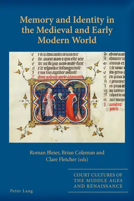 Memorie și identitate în lumea medievală și modernă timpurie (Memory and Identity in the Medieval and Early Modern World) - Memory and Identity in the Medieval and Early Modern World
