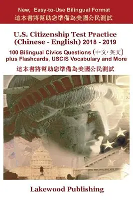U.S. Citizenship Test Practice (Chinese - English) 2018 - 2019: 100 de întrebări bilingve de educație civică plus flashcards, vocabular Uscis și multe altele - U.S. Citizenship Test Practice (Chinese - English) 2018 - 2019: 100 Bilingual Civics Questions Plus Flashcards, Uscis Vocabulary and More