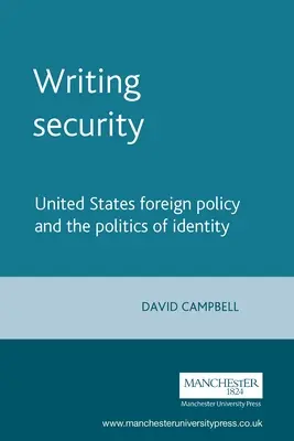 Scrierea securității: Politica externă a Statelor Unite și politica identității (revizuită) - Writing Security: United States Foreign Policy and the Politics of Identity (Revised)