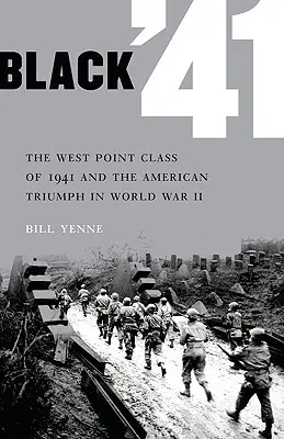 Black '41: Promoția West Point din 1941 și triumful american în Al Doilea Război Mondial - Black '41: The West Point Class of 1941 and the American Triumph in World War II