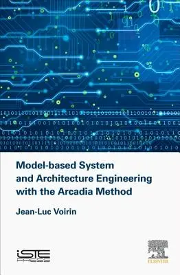 Ingineria sistemelor și arhitecturii pe bază de model cu metoda Arcadia - Model-Based System and Architecture Engineering with the Arcadia Method