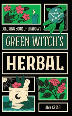 Cartea de colorat a umbrelor: Plantele vrăjitoarei verzi - Coloring Book of Shadows: Green Witch's Herbal