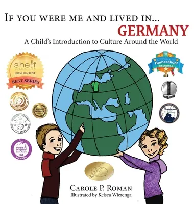 Dacă ai fi fost eu și ai fi trăit în... Germania: O introducere a copilului în cultura din întreaga lume - If You Were Me and Lived in... Germany: A Child's Introduction to Culture Around the World