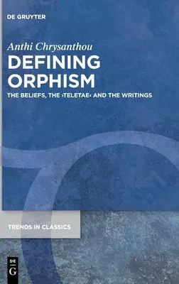 Definirea orfismului: Credințele, >Teletae - Defining Orphism: The Beliefs, the >Teletae